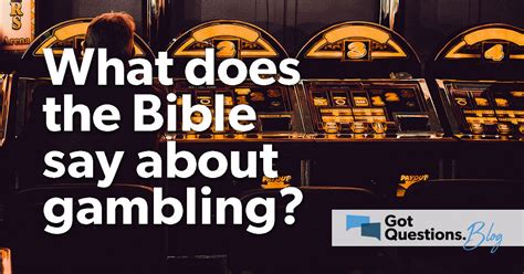 what does god say about gambling|What Does The Bible Say About Gambli.